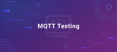 MQTT Testing: Basics, Best Practices & Quick Start