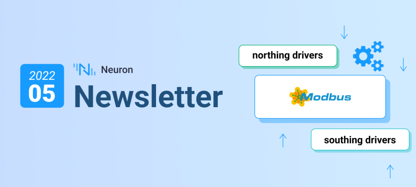 Neuron Newsletter 2022-05｜新增 2 个南向驱动和 1 个北向应用、Modbus TCP 实现定制扩展