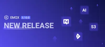 EMQX 5.10.0 发布:AI 驱动数据流处理、Doris/S3 Tables 集成、NATS 协议网关