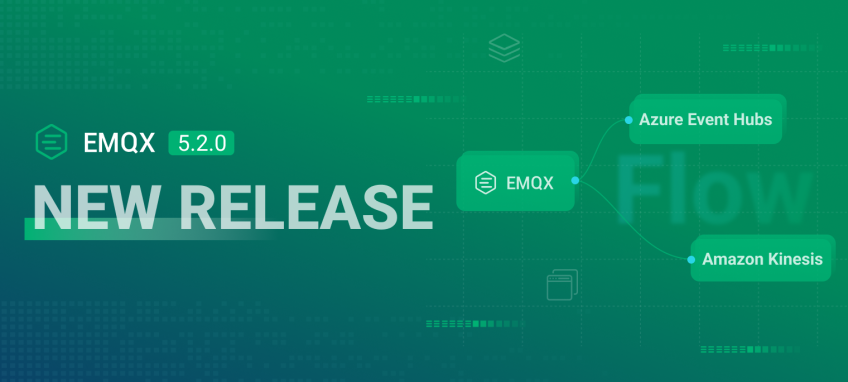 EMQX Enterprise 5.2 Released: Flow Designer, Amazon Kinesis, Azure Event Hubs