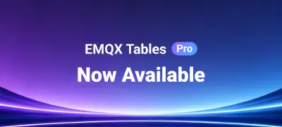 Introducing EMQX Tables Pro: High-Availability Time-Series Storage for Production IoT