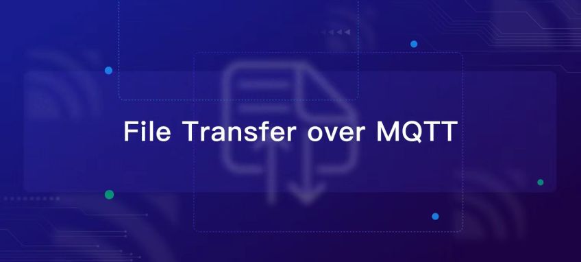 File Transfer over MQTT: Transfer Large Payloads via One Protocol with Ease