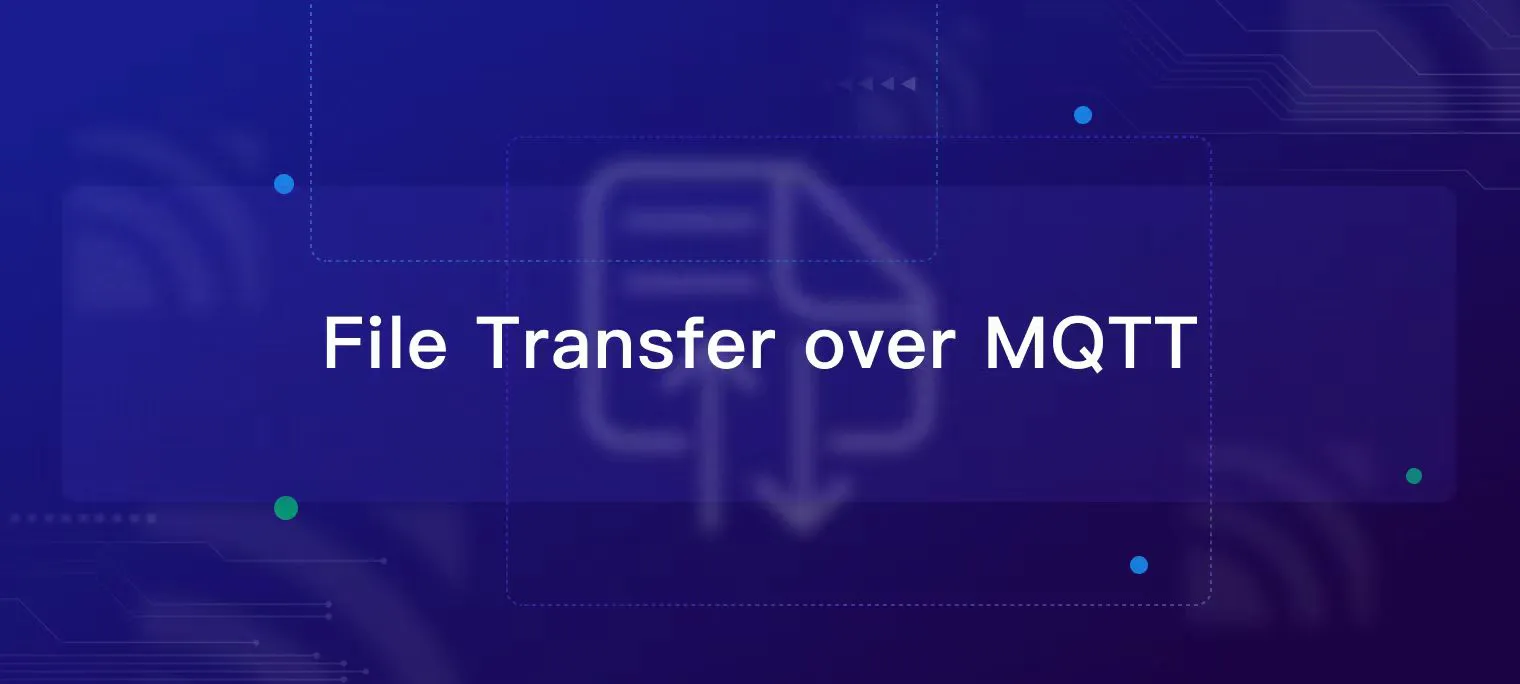 File Transfer over MQTT: Transfer Large Payloads via One Protocol with Ease