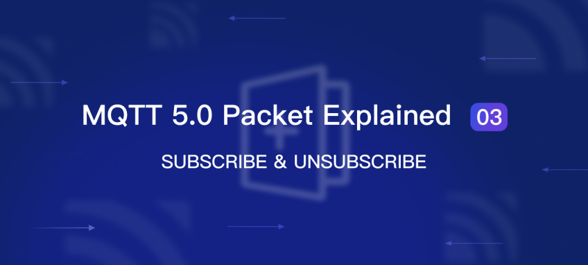 MQTT 5.0 Packet Explained 03: SUBSCRIBE & UNSUBSCRIBE