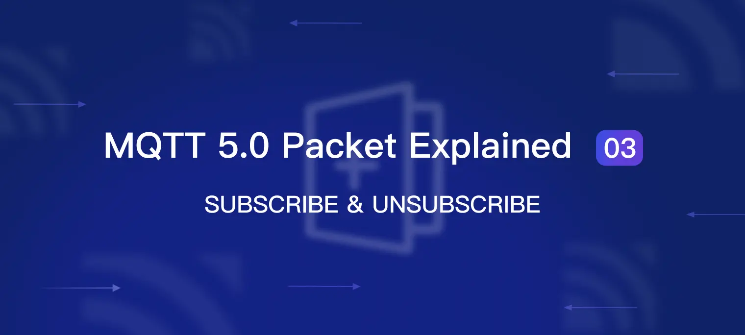 MQTT 5.0 Packet Explained 03: SUBSCRIBE & UNSUBSCRIBE