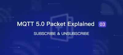 MQTT 5.0 Packet Explained 03: SUBSCRIBE & UNSUBSCRIBE