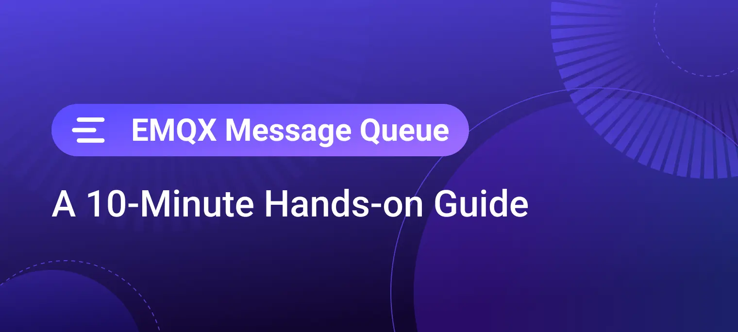 Getting Started with EMQX Message Queue in 10 Minutes