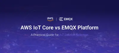 AWS IoT Core vs EMQX Platform: A Practical Guide for IoT Solution Selection