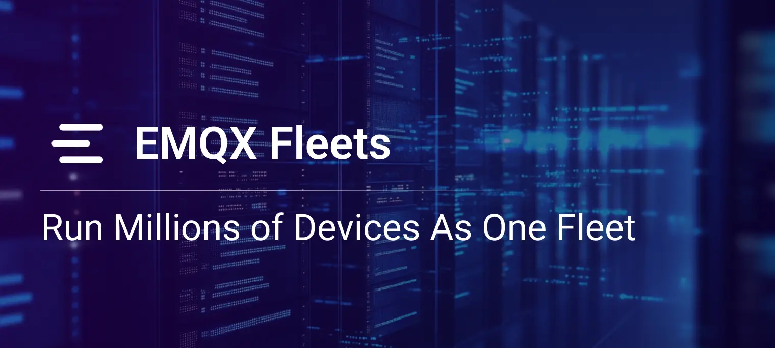 EMQX Fleets: A Device Management Service for IoT at Scale (Now in Private Beta)