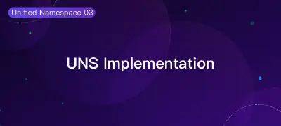 Implementing Unified Namespace Using EMQX and NeuronEX