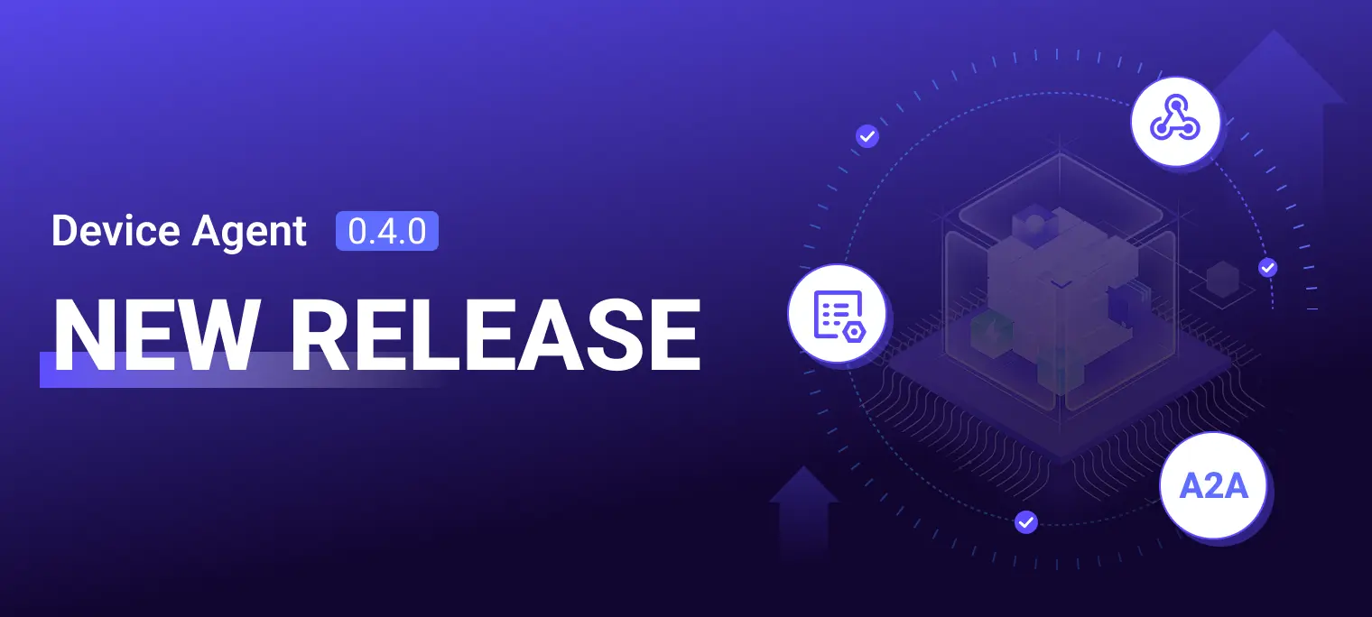 Device Agent 0.4.0 发布:新增 A2A 编排、定时任务管理与 Webhook