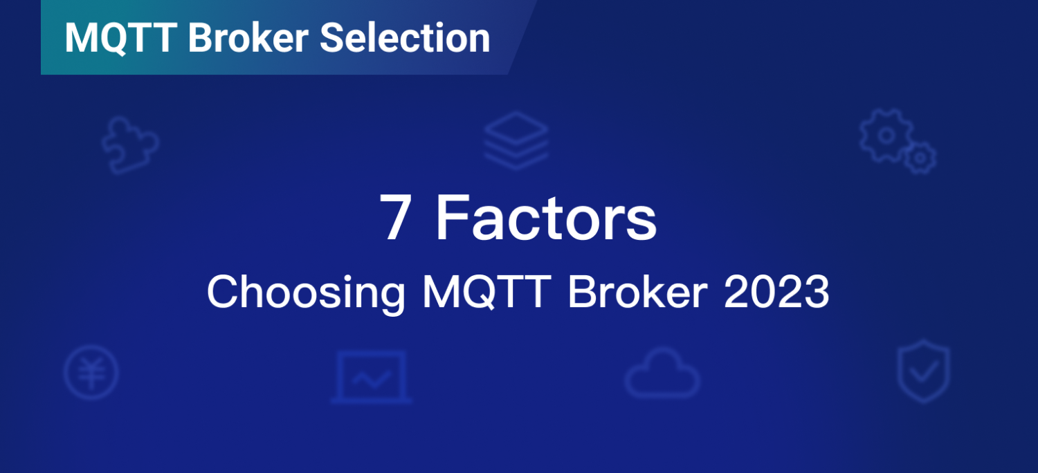 7 Factors to Consider When Choosing MQTT Broker 2023