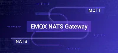 EMQX NATS Gateway: Enabling MQTT-NATS Bidirectional Interoperability